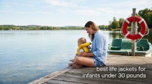 best life jackets for infants under 30 pounds