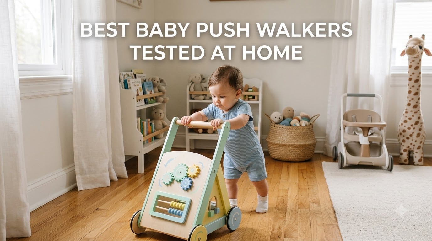 best baby push walkers tested at home