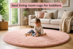 best living room rugs for toddlers