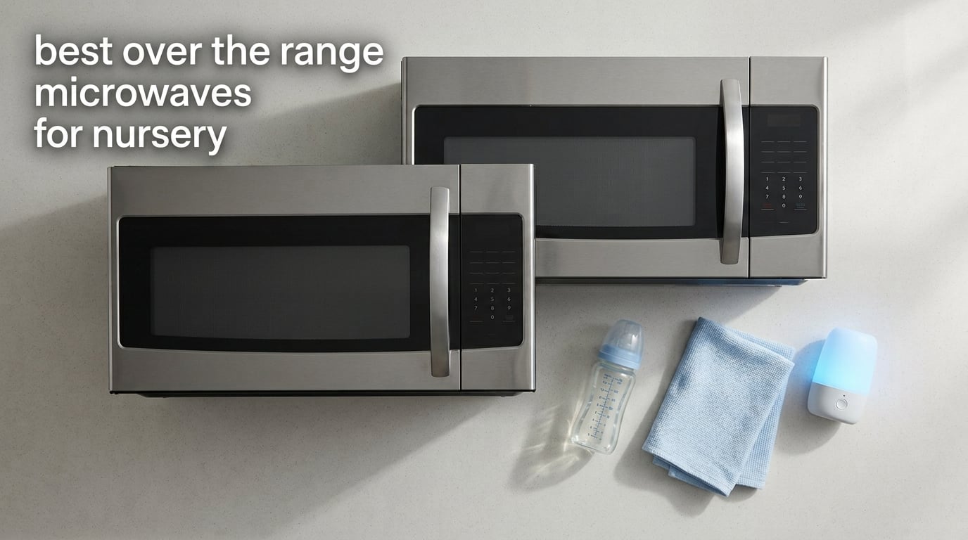 best over the range microwaves for nursery